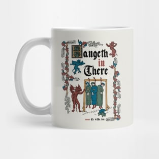 Hang in There Medieval Style - funny retro vintage English history Mug